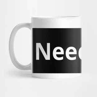 need you Mug